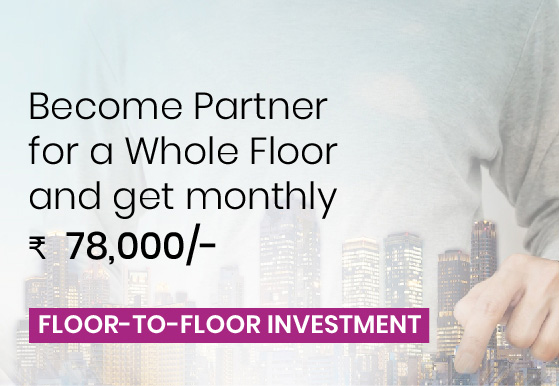 Become a Partner for a whole floor and get monthly 78000/